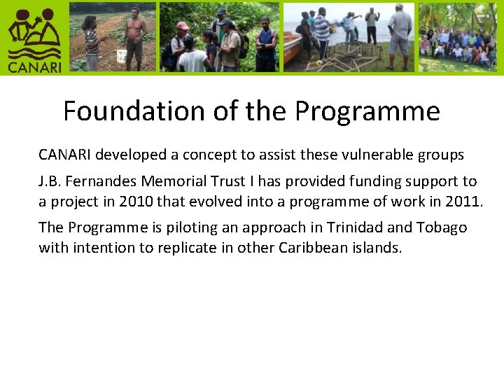 Foundation of the Programme CANARI developed a concept to assist these vulnerable groups J.
