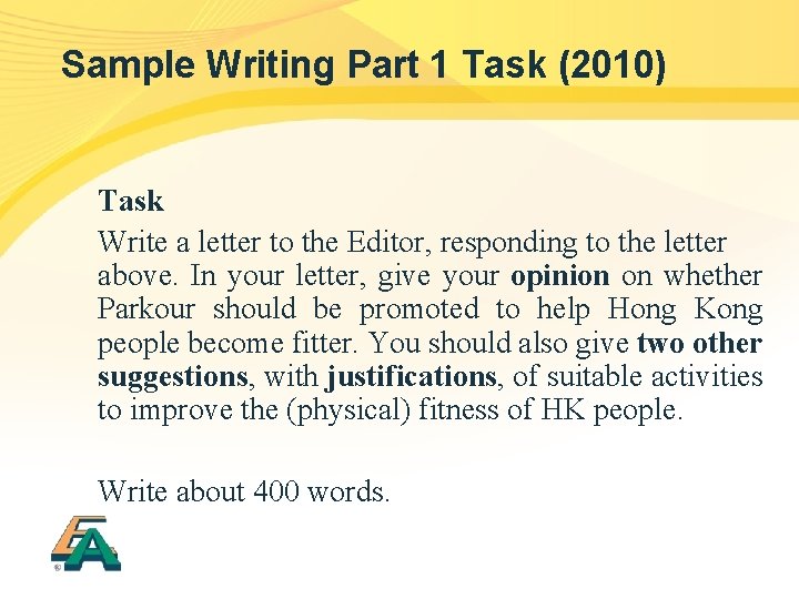 Sample Writing Part 1 Task (2010) Task Write a letter to the Editor, responding
