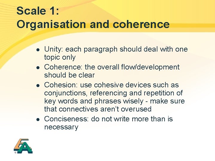 Scale 1: Organisation and coherence l l Unity: each paragraph should deal with one