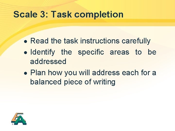 Scale 3: Task completion l l l Read the task instructions carefully Identify the