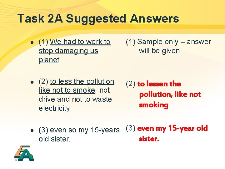 Task 2 A Suggested Answers l (1) We had to work to stop damaging