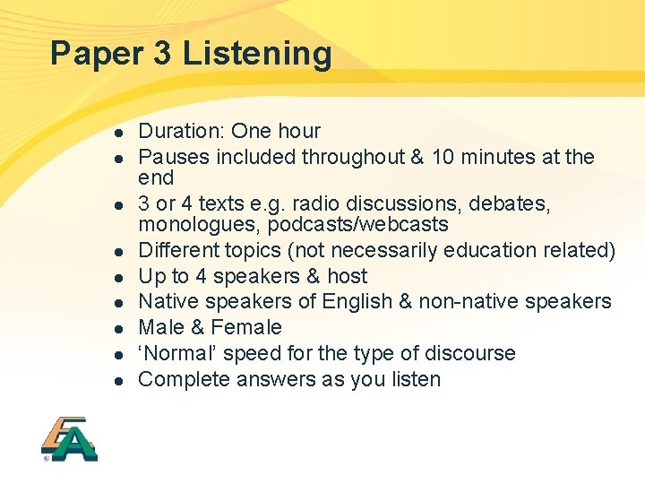 Paper 3 Listening l l l l l Duration: One hour Pauses included throughout