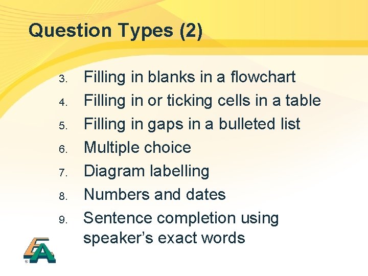Question Types (2) 3. 4. 5. 6. 7. 8. 9. Filling in blanks in