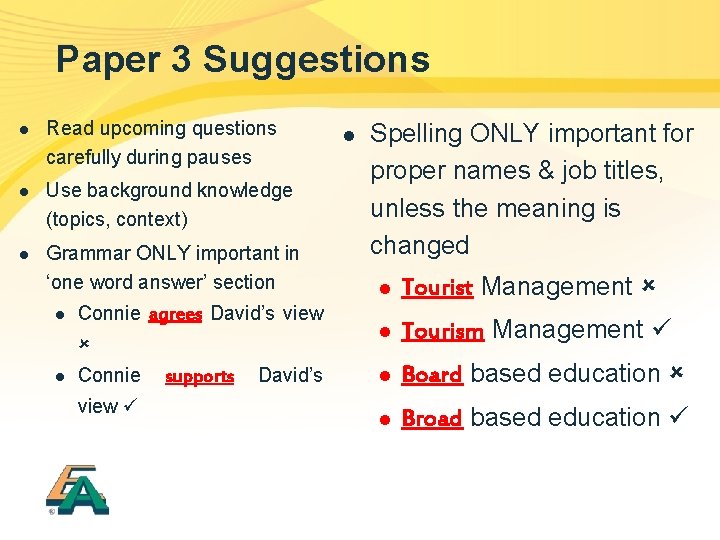 Paper 3 Suggestions l Read upcoming questions carefully during pauses l Use background knowledge