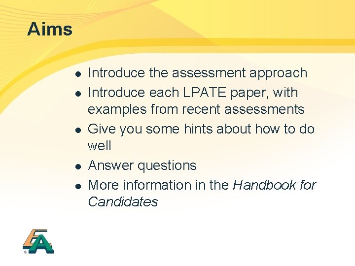 Aims l l l Introduce the assessment approach Introduce each LPATE paper, with examples