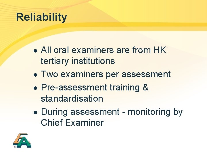 Reliability l l All oral examiners are from HK tertiary institutions Two examiners per