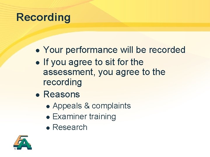 Recording l l l Your performance will be recorded If you agree to sit