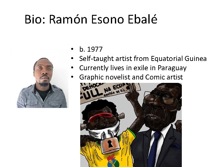 Bio: Ramón Esono Ebalé • • b. 1977 Self-taught artist from Equatorial Guinea Currently