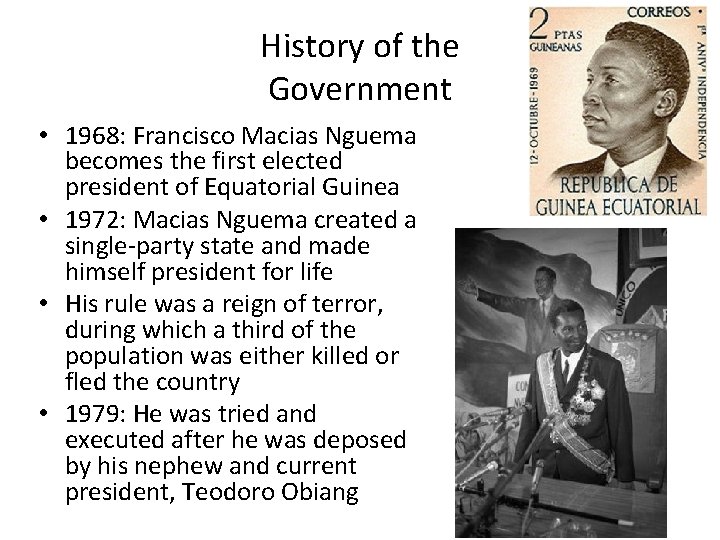 History of the Government • 1968: Francisco Macias Nguema becomes the first elected president