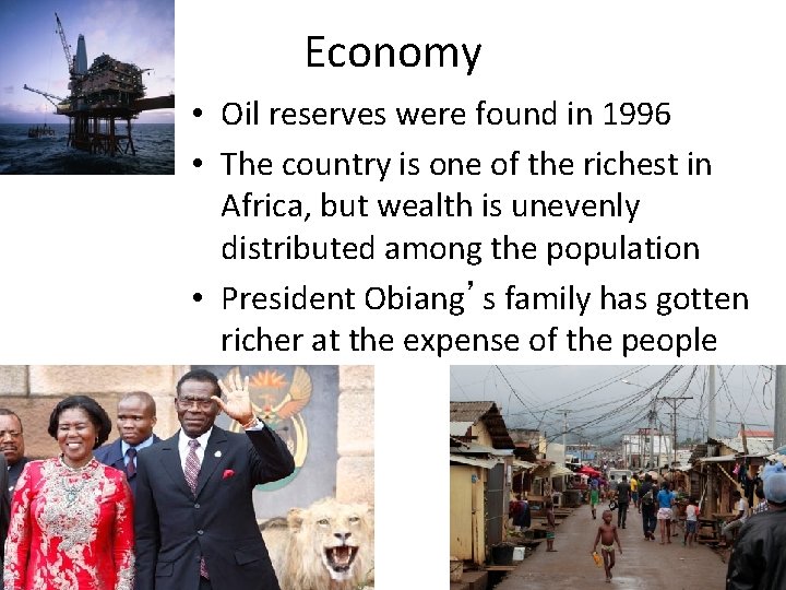 Economy • Oil reserves were found in 1996 • The country is one of