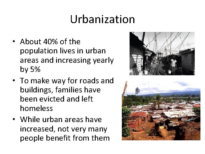 Urbanization • About 40% of the population lives in urban areas and increasing yearly