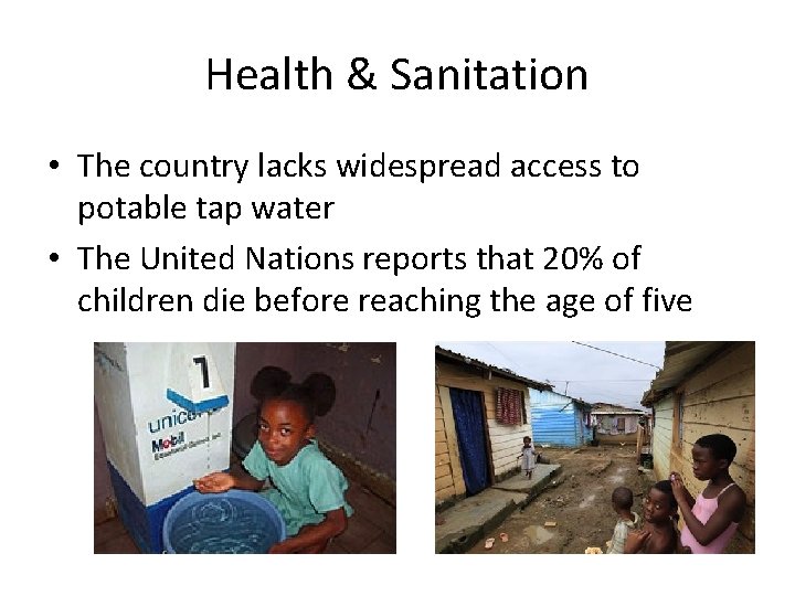 Health & Sanitation • The country lacks widespread access to potable tap water •