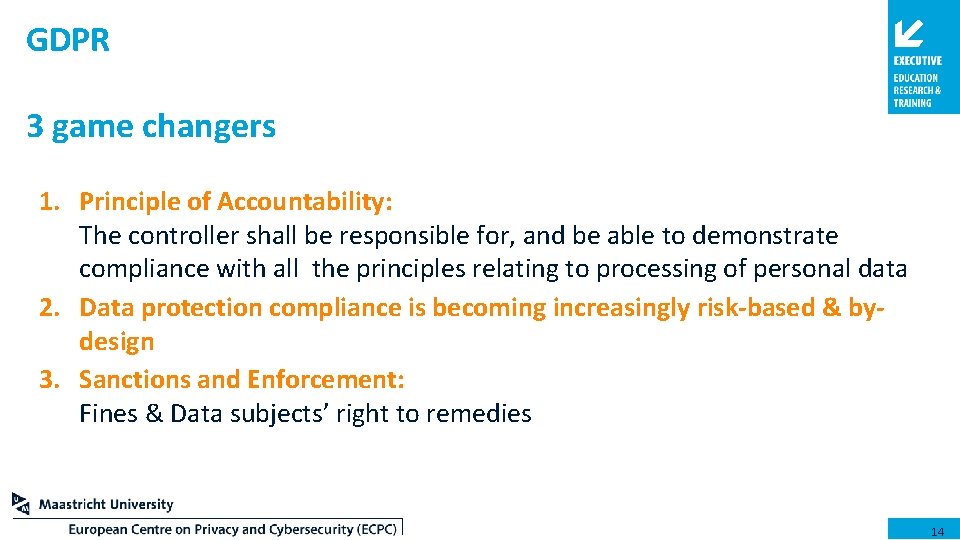 GDPR 3 game changers 1. Principle of Accountability: The controller shall be responsible for,