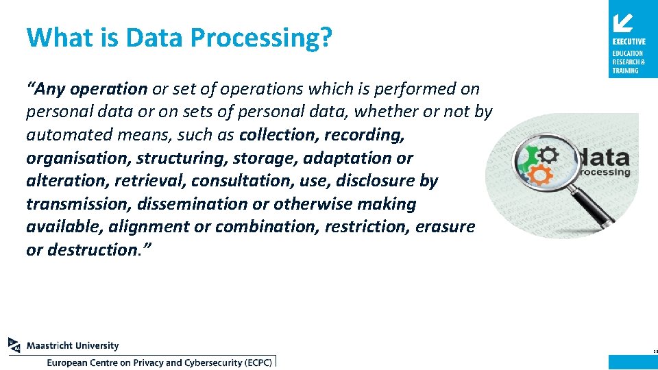 What is Data Processing? “Any operation or set of operations which is performed on