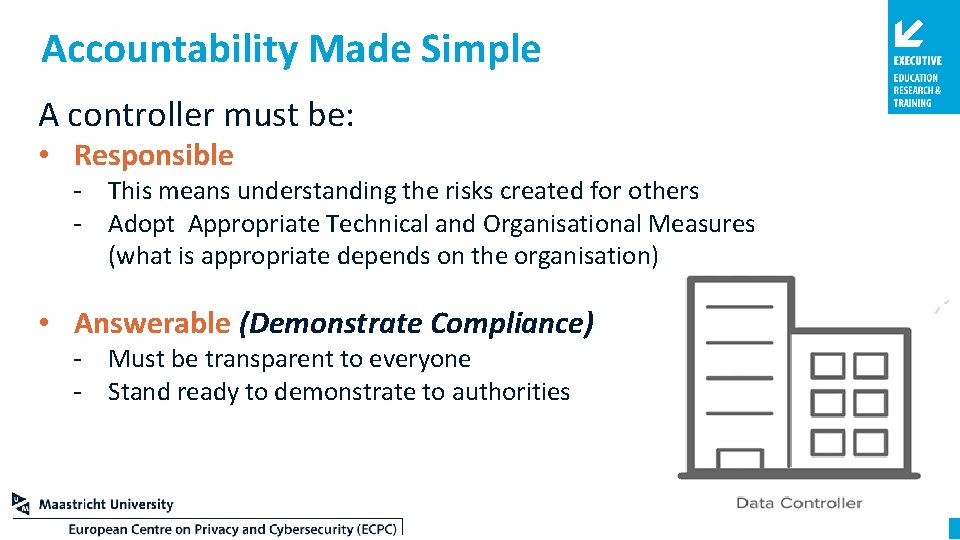 Accountability Made Simple A controller must be: • Responsible - This means understanding the