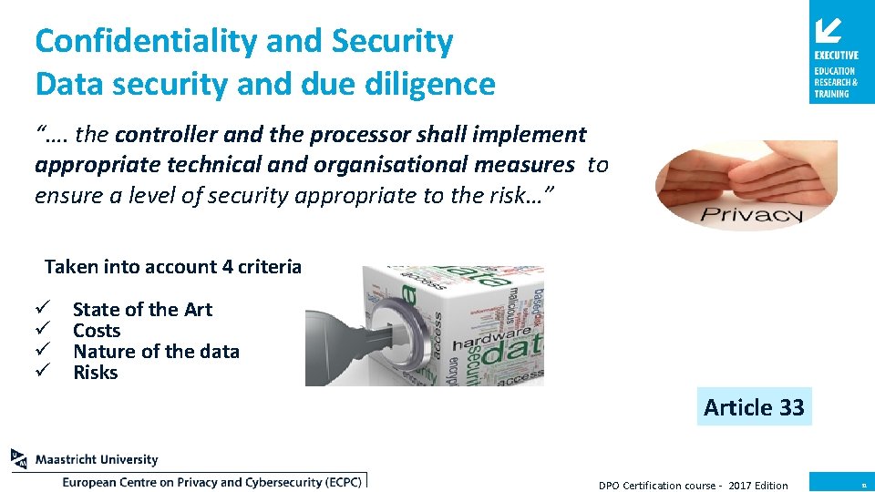 Confidentiality and Security Data security and due diligence “…. the controller and the processor