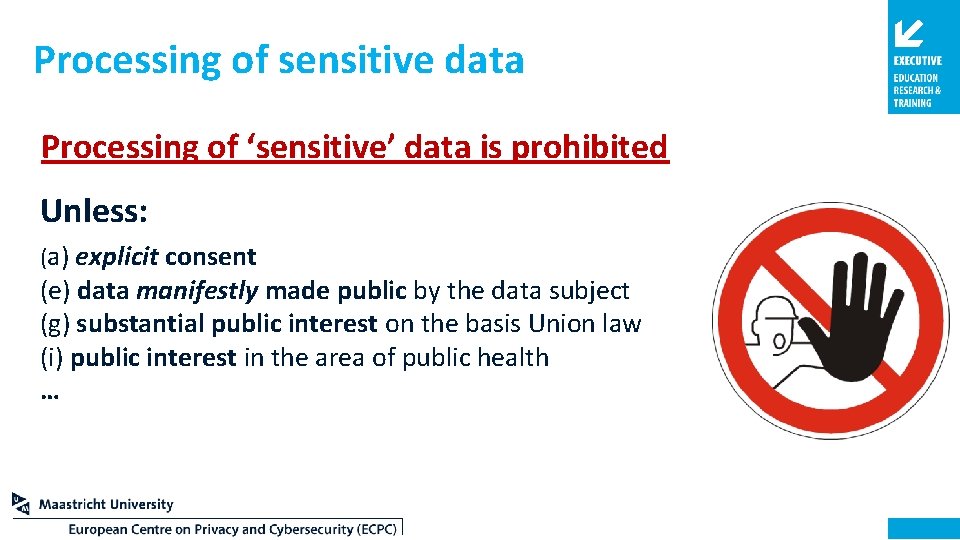 Processing of sensitive data Processing of ‘sensitive’ data is prohibited Unless: (a) explicit consent