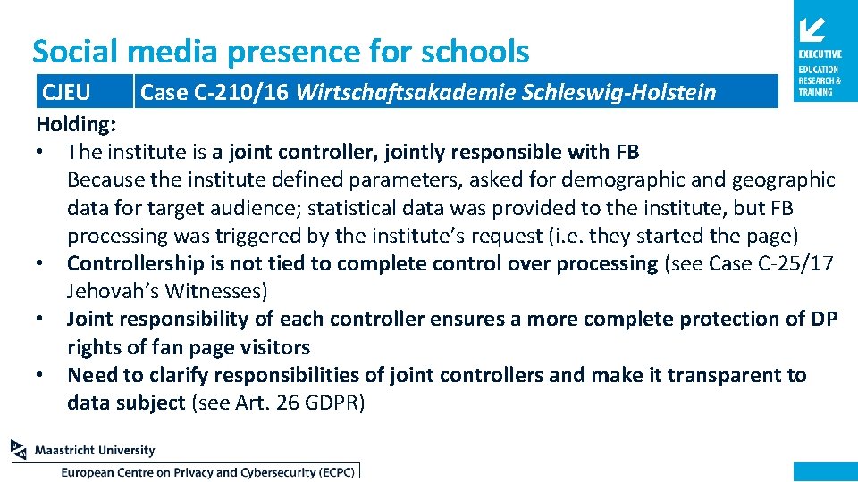 Social media presence for schools CJEU Case C-210/16 Wirtschaftsakademie Schleswig-Holstein Holding: • The institute