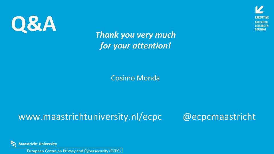 Q&A Thank you very much for your attention! Cosimo Monda www. maastrichtuniversity. nl/ecpc @ecpcmaastricht
