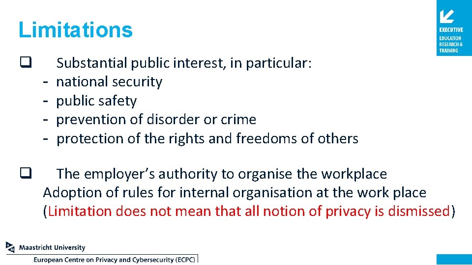 Limitations q q Substantial public interest, in particular: national security public safety prevention of