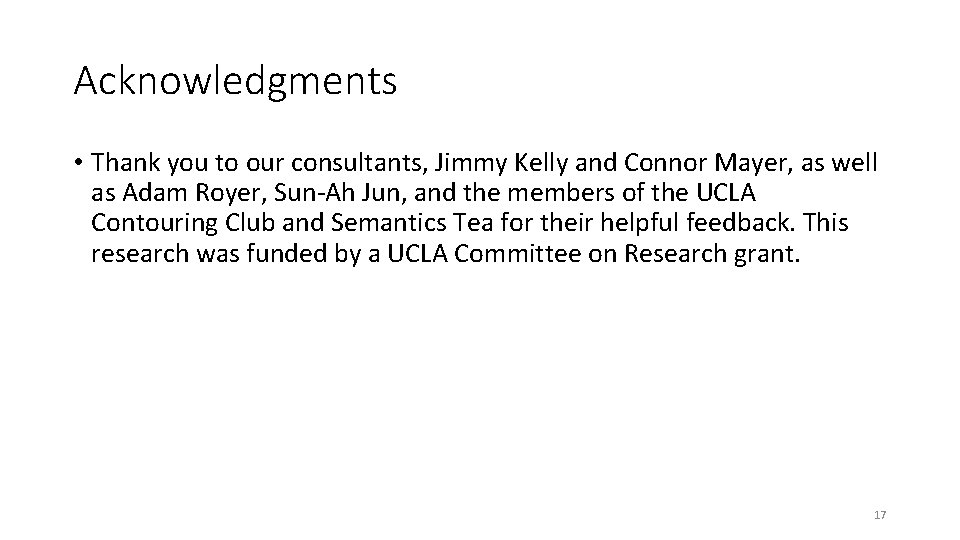 Acknowledgments • Thank you to our consultants, Jimmy Kelly and Connor Mayer, as well