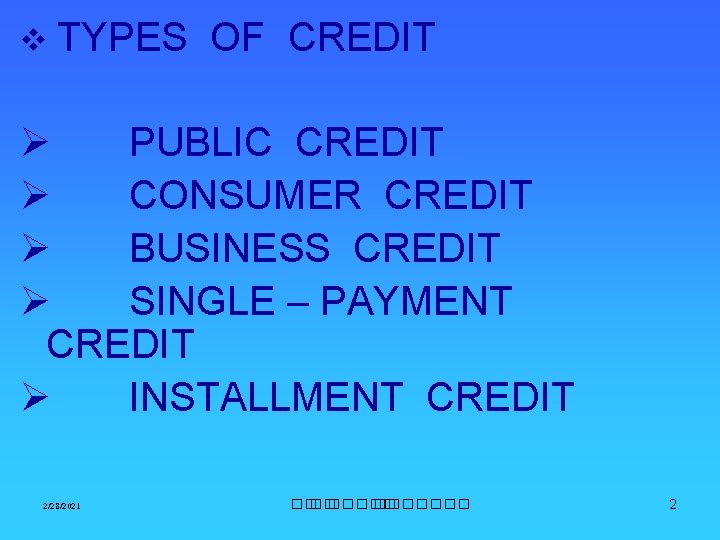 v TYPES OF CREDIT Ø PUBLIC CREDIT Ø CONSUMER CREDIT Ø BUSINESS CREDIT Ø v TYPES OF CREDIT Ø PUBLIC CREDIT Ø CONSUMER CREDIT Ø BUSINESS CREDIT Ø