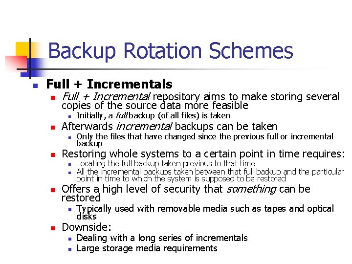 Backup Rotation Schemes n Full + Incrementals n n n Full + Incremental repository