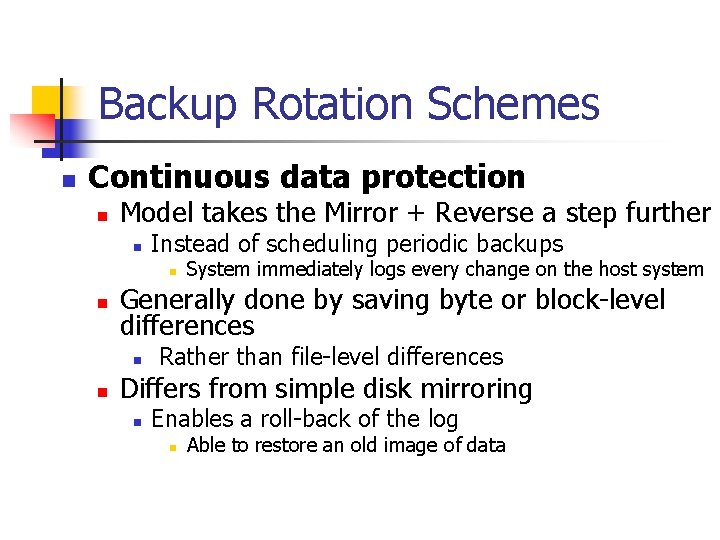 Backup Rotation Schemes n Continuous data protection n Model takes the Mirror + Reverse