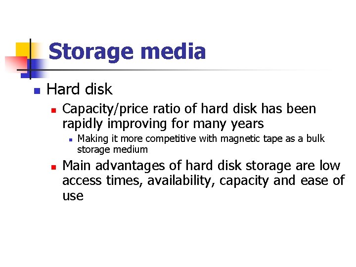 Storage media n Hard disk n Capacity/price ratio of hard disk has been rapidly