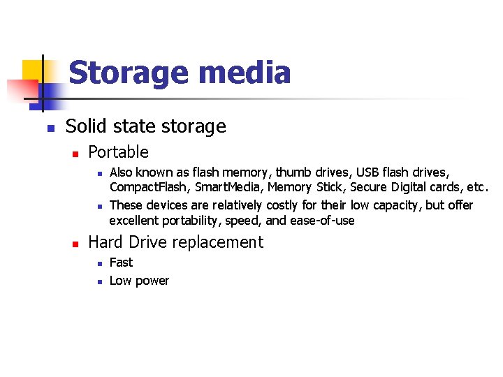 Storage media n Solid state storage n Portable n n n Also known as