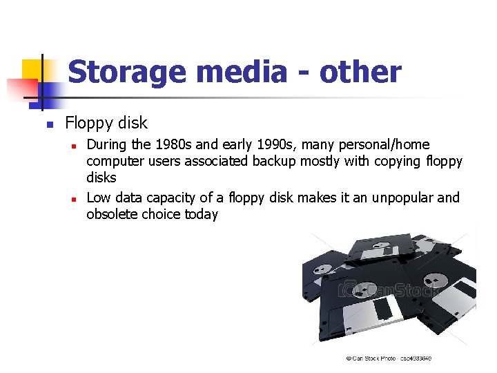 Storage media - other n Floppy disk n n During the 1980 s and