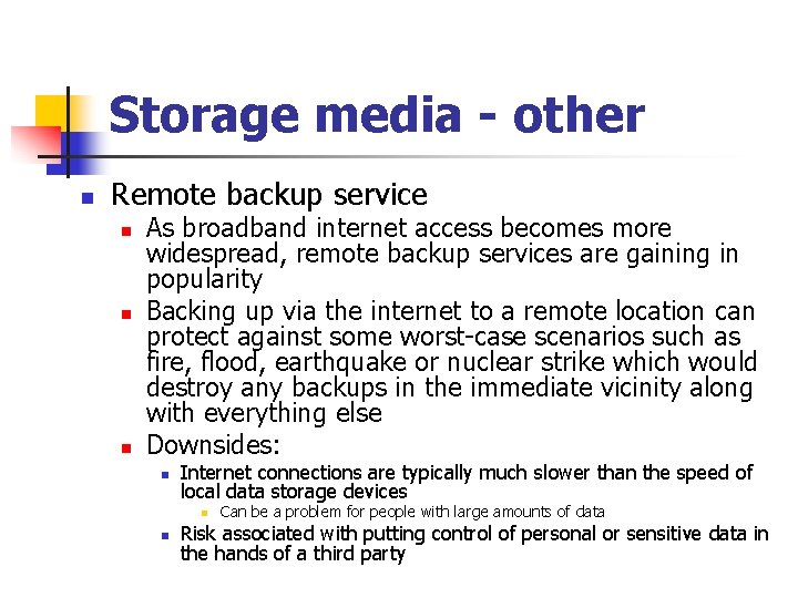 Storage media - other n Remote backup service n n n As broadband internet