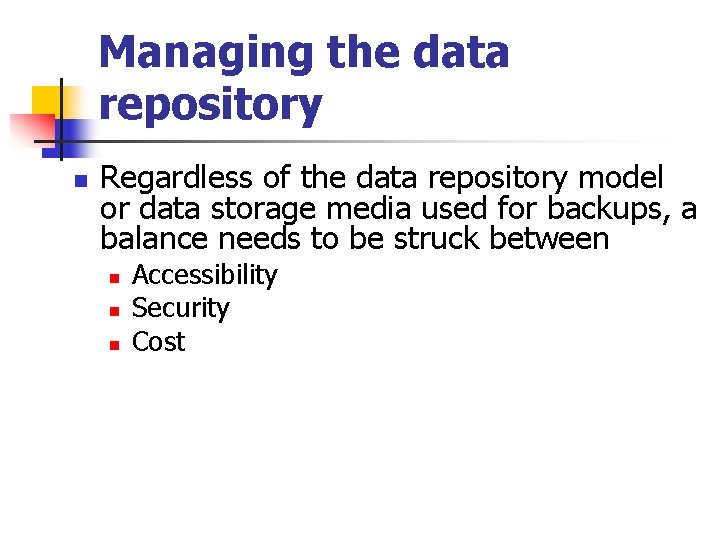 Managing the data repository n Regardless of the data repository model or data storage