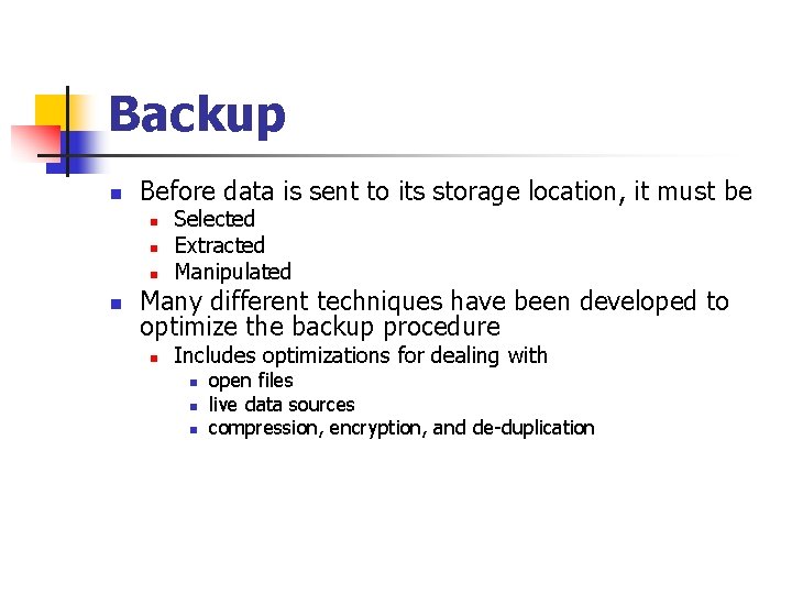Backup n Before data is sent to its storage location, it must be n