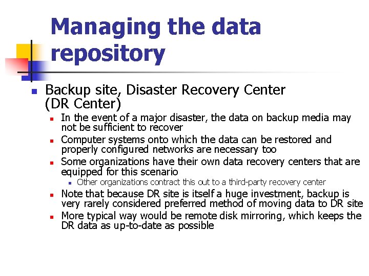Managing the data repository n Backup site, Disaster Recovery Center (DR Center) n n