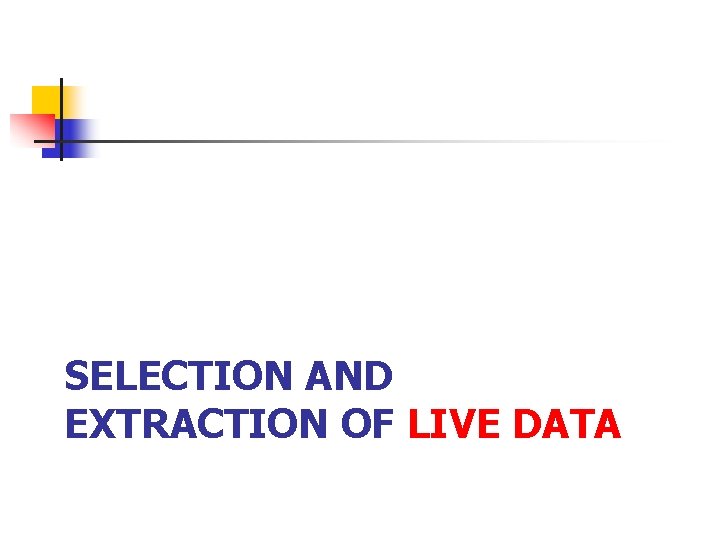 SELECTION AND EXTRACTION OF LIVE DATA 