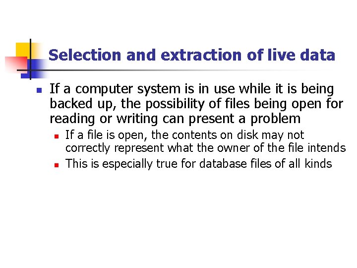 Selection and extraction of live data n If a computer system is in use