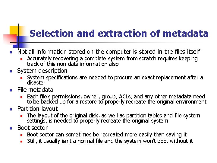 Selection and extraction of metadata n Not all information stored on the computer is