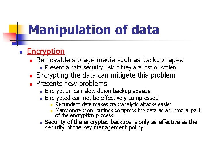 Manipulation of data n Encryption n Removable storage media such as backup tapes n