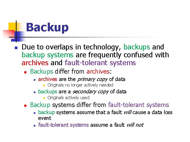 Backup n Due to overlaps in technology, backups and backup systems are frequently confused