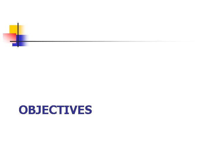 OBJECTIVES 