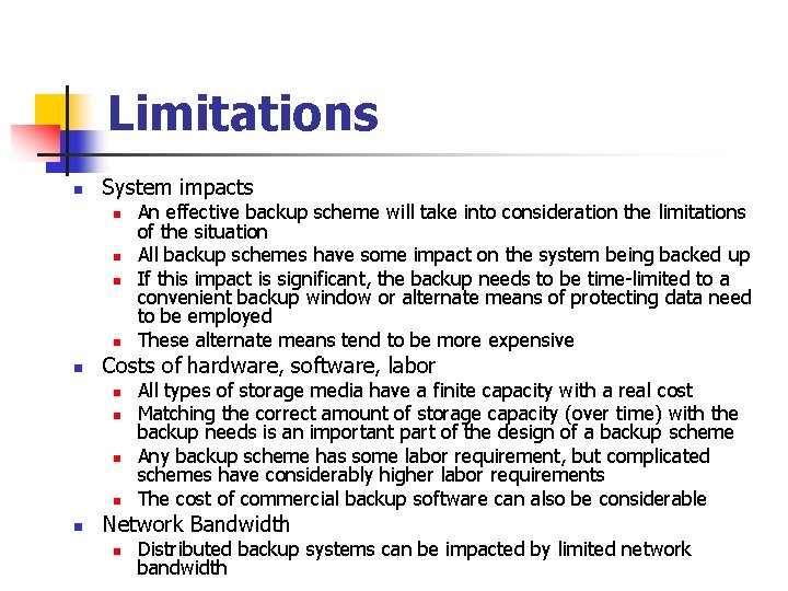 Limitations n System impacts n n n Costs of hardware, software, labor n n