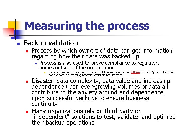 Measuring the process n Backup validation n Process by which owners of data can