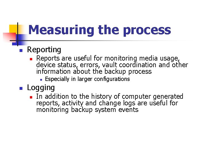 Measuring the process n Reporting n Reports are useful for monitoring media usage, device