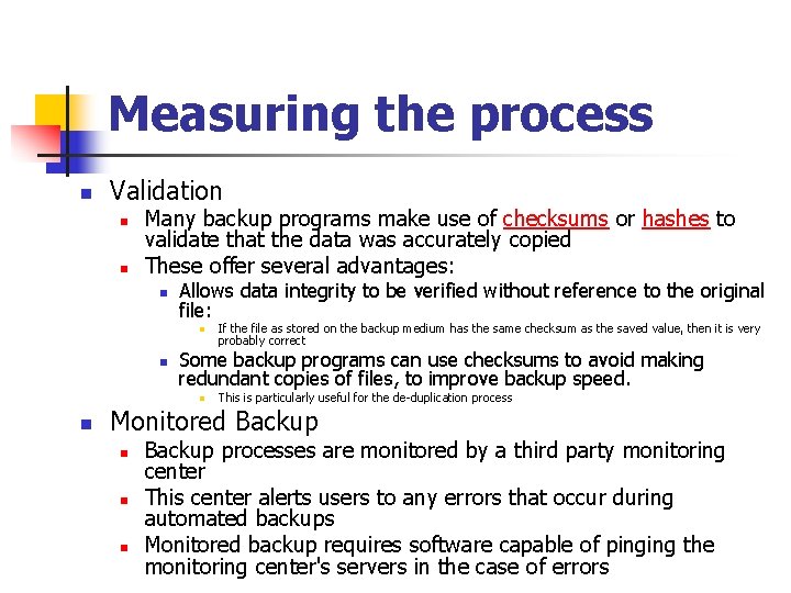 Measuring the process n Validation n n Many backup programs make use of checksums