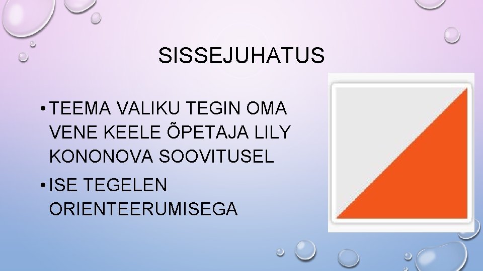 SISSEJUHATUS • TEEMA VALIKU TEGIN OMA VENE KEELE ÕPETAJA LILY KONONOVA SOOVITUSEL • ISE