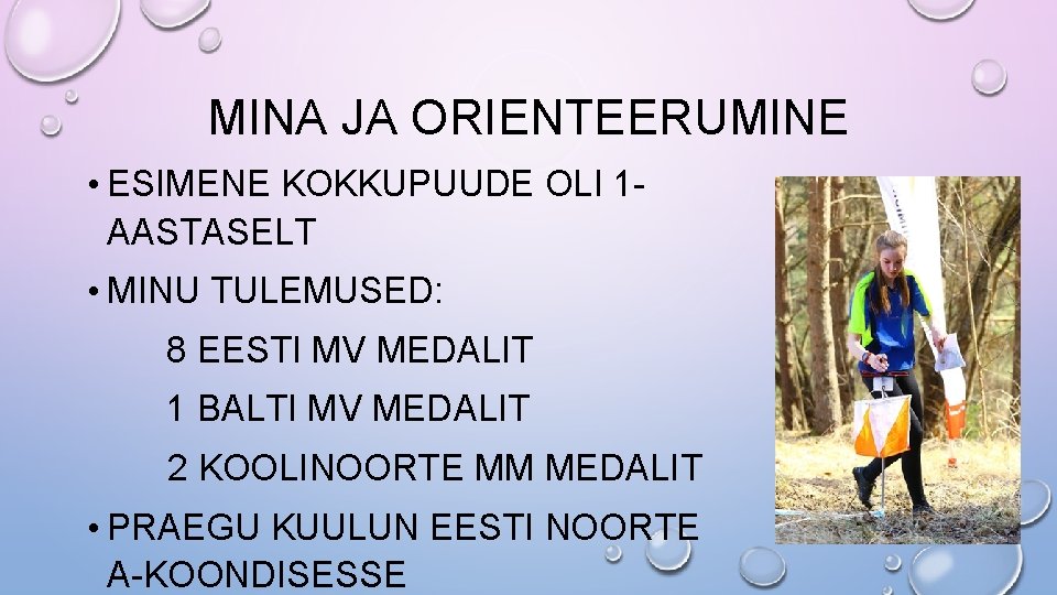 MINA JA ORIENTEERUMINE • ESIMENE KOKKUPUUDE OLI 1 AASTASELT • MINU TULEMUSED: 8 EESTI