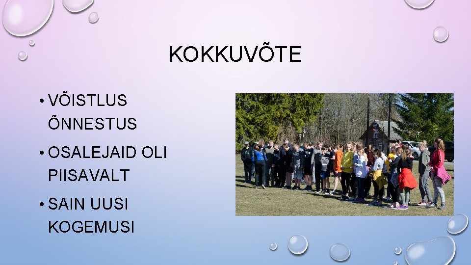 KOKKUVÕTE • VÕISTLUS ÕNNESTUS • OSALEJAID OLI PIISAVALT • SAIN UUSI KOGEMUSI 