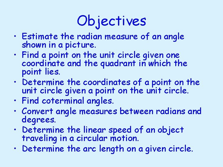 Objectives • Estimate the radian measure of an angle shown in a picture. •