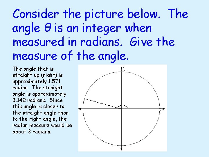 Consider the picture below. The angle θ is an integer when measured in radians.